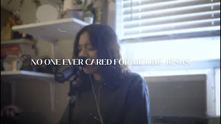 no one ever cared for me like jesus // steffany gretzinger (cover)