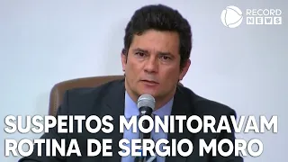 Dez suspeitos monitoravam rotina de Sergio Moro