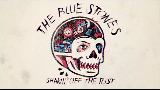 The Blue Stones - Shakin' Off The Rust [Official Lyric Video]