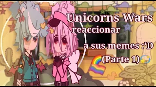 🌈|•Unicorns Wars reaccionan a sus memes•|🍓°Pau HTF qwq°🌈⭐💫