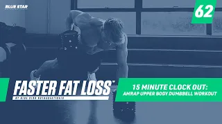 Clock Out: The 15-Minute AMRAP Upper Body Dumbbell Workout Ft. Rob Riches | Faster Fat Loss™