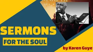 SERMON FOR THE SOUL by Karen Guye - Pastor DEBLEAIRE SNELL :SOMETHING WITHIN ME