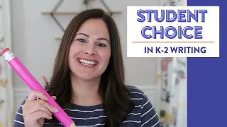 Student Choice during Writing Workshop | K-2 LAUNCHING WRITING WORKSHOP TIPS