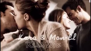 Kara and Mon-El || Kiss Me