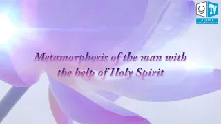 Metamorphosis of the personality with the help of Holy Spirit.
