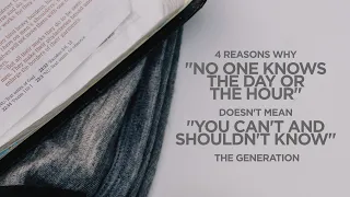 4 Reasons Why "No One Knows The Day or the Hour" Doesn't Mean "You Can't and Shouldn't Know"