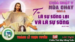 🔴TRỰC TUYẾN:  Thánh Lễ Chúa Nhật V Mùa Chay - Năm A. Phát lúc 17g15, ngày 25/3/2023