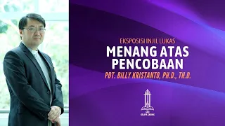 Pdt Billy Kristanto - Menang atas Pencobaan (Lukas 3:38 - 4:13) - GRII