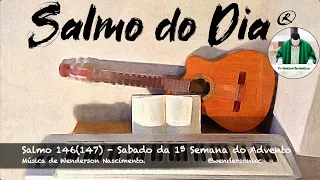 Salmo 146(147) - Sábado da 1ª Semana do Advento