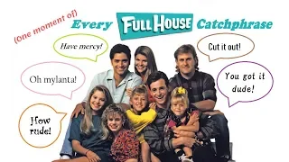 Every Full House Catchphrase | 2,000 Subscriber Special!