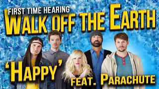 FIRST TIME HEARING Walk off the Earth feat. Parachute - Happy (Pharrell Williams cover)