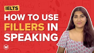 IELTS Speaking: How to use fillers effectively ?