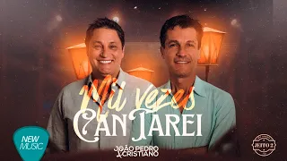 João Pedro e Cristiano - Mil Vezes Cantarei (Clipe Oficial)