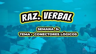 RAZONAMIENTO VERBAL SEMANA 5  CONECTORES LÓGICOS