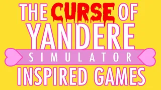 The Curse of Yandere Simulator Fan Games