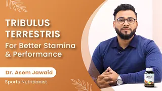 Tribulus Terrestris For Better Stamina & Performance | Dr. Asem Jawaid