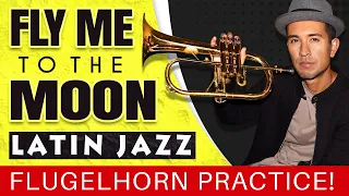 Fly Me To The Moon, Latin Jazz - Flugelhorn Practice!