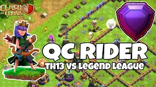 LEGEND LEAGUE TH13 QC RIDER STRATEGY | TH13 VS TH15 | Clash Of Clans