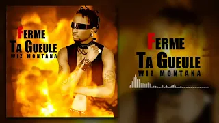 WIZ MONTANA - FERME TA GUEL (son officiel)