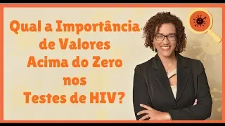 Qual a Importância de Valores Acima do Zero nos Testes de HIV?