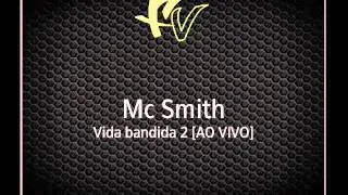 Mc Smith - Vida bandida 2 [AO VIVO]