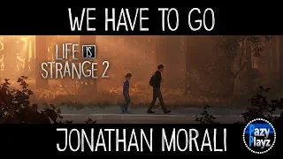 LIFE IS STRANGE 2: We Have To Go // (OFFICIAL SOUNDTRACK) OST // JONATHAN MORALI
