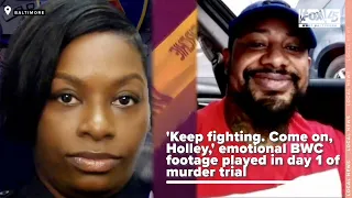 'Keep fighting. Come on, Holley,' emotional BWC footage played in day 1 of murder trial