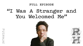 “I Was A Stranger and You Welcomed Me” | Revisionist History | Malcolm Gladwell