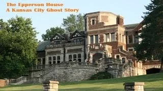 The Epperson House: A Kansas City ghost story