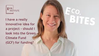 E Co. bites: Should I look into the Green Climate Fund (GCF) for funding?