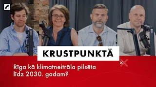 Rīga kā klimatneitrāla pilsēta līdz 2030. gadam? | Krustpunktā