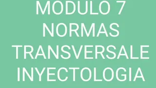 MÓDULO 7 UNISALUD NORMAS TRANSVERSALES (INYECTOLOGIA)