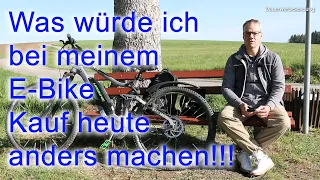 Was würde ich bei meinem E-Bike kauf heute anders machen!!!