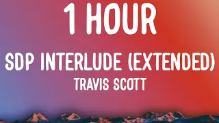 Travis Scott - SDP interlude (Extended) [1 HOUR/Lyrics]