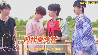 【ENG SUBS】时代夏令营 02 ｜TNT SUMMER CAMP 02