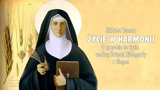 Elżbieta Ruman - HARMONIA ŻYCIA WEDŁUG ŚW.  HILDEGARDY