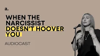 When The Narcissist Doesn't Hoover You | Pep talk