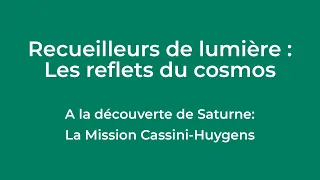 Conférence : « Recueilleurs de lumière : A la découverte de Saturne / La mission Cassini-Huygens »