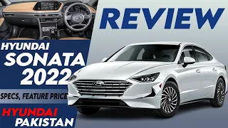 Hyundai Sonata Review 2022 | Features, Specs & Price in Pakistan