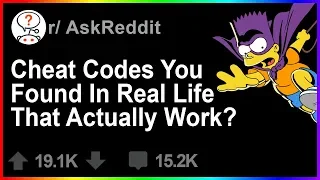 Cheat Codes You Found In Real Life That Actually Work? (r/Askreddit)