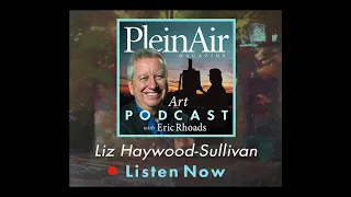 PleinAir Art Podcast Episode 81: Liz Haywood-Sullivan