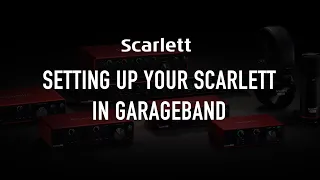 Setting up your Scarlett in GarageBand