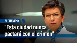 Claudia López: "Esta ciudad nunca pactará con el crimen, en lo que de mí dependa" | El Tiempo