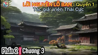 Etube | LỜI NGUYỀN LỖ BAN | Quyển 1 | Phần 2 | Chương 3