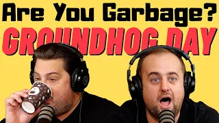 Are You Garbage Comedy Podcast: Groundhog Day w/ Kippy & Foley