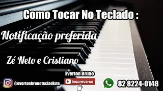 Notificação preferida - Zé Neto e Cristiano. Como tocar no teclado