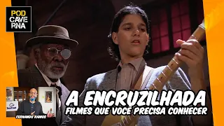 A Encruzilhada | Filmes que você precisa conhecer | PodCaverna