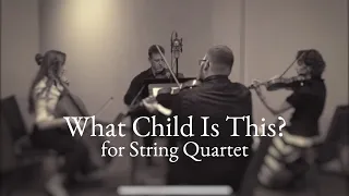 “What Child Is This (for String Quartet)” arrangement/composition by Lowell Hohstadt