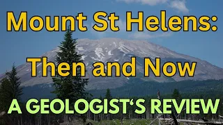 Mt St Helens - Then and Now: A Geologist Reviews the Volcano's History