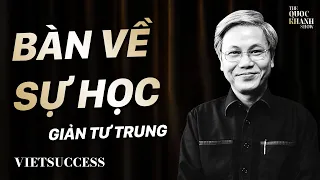 Nhà hoạt động giáo dục - Giản Tư Trung | "Vì sao học giỏi mà vẫn nghèo?" | TQKS Ep.12